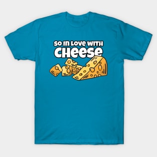So in Love with Cheese T-Shirt